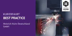 Banner von Heinrich Huhn Deutschland GmbH: KURIERFAHRT BEST PRACTICE neben einem Bild von Funken, die beim Metallbearbeiten entstehen.